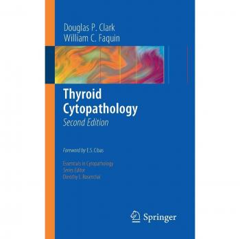 Thyroid Cytopathology Essentials - Second Edition by William C. Faquin
