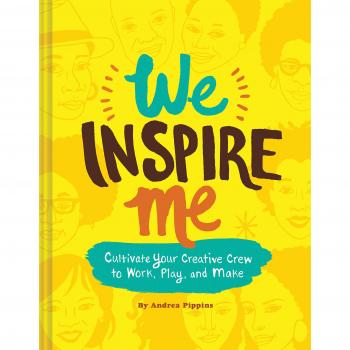 We Inspire Me: Cultivate Your Creative Crew to Work, Play, and Make