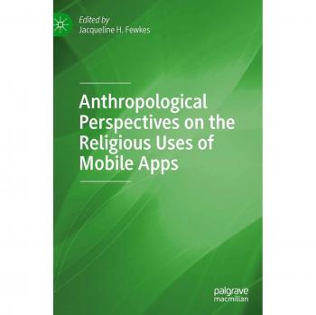 Anthropological Perspectives on the Religious Uses of Mobile Apps