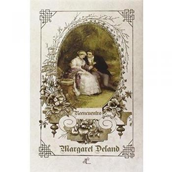 Reencuentro: Edición vintage ilustrada y ornamentada - Margaret Deland