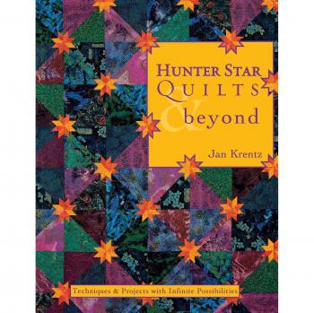 Hunter Star Quilts & Beyond: Techniques and Projects for Infinite Possibilities by Jan Krentz