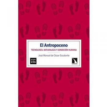 El antropoceno: Tecnología, naturaleza y condición humana