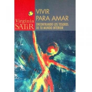 Vivir Para Amar: Un Encuentro Con los Tesoros de Tu Mundo Interior