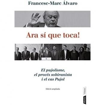 Ara Sí Que Toca!: El pujolisme, el procés sobiranista i el cas Pujol