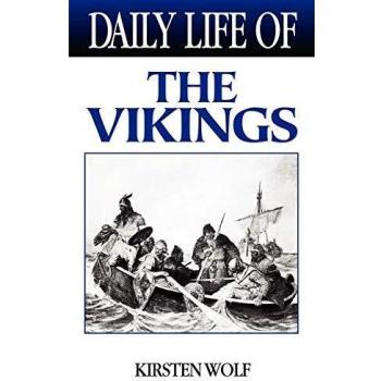 Viking Daily Life: A Historical Insight by Kirsten Wolf