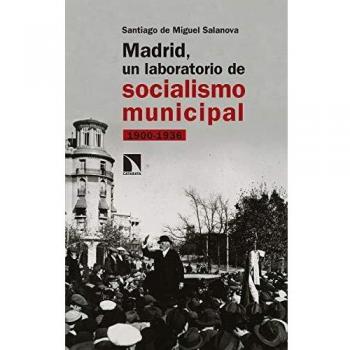 Madrid, un laboratorio de socialismo municipal: 1900-1936