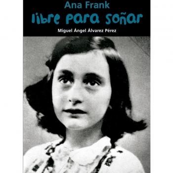 Ana Frank. Libre para soñar: Libre Para Sonar