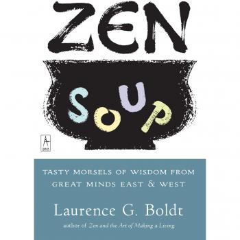 Zen Soup: Tasty Morsels of Wisdom from the Great Minds East And West: Tasty Morsels of Wisdom from Great Minds East & West