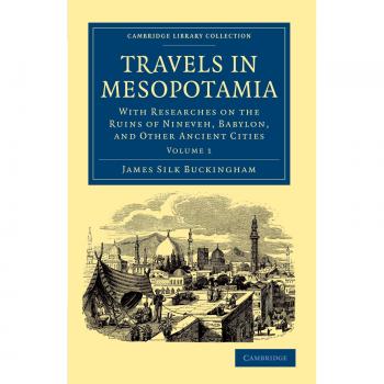 Viajes en Mesopotamia - Edición de 2 Volúmenes: Investigación sobre las Ruinas de Nínive, Babilonia y Otras Ciudades Antiguas