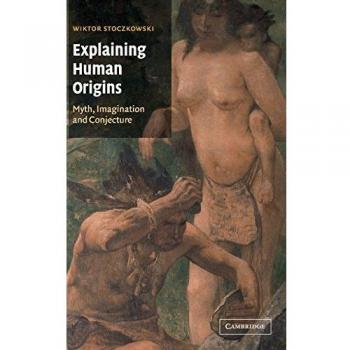 Explicando los Orígenes Humanos: Mito, Imaginación y Conjetura - Libro de Teoría Evolutiva