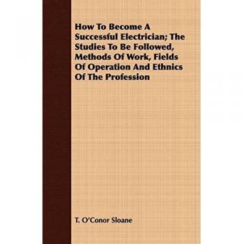 Electrician Success Guide: Comprehensive Training, Work Methods, and Professional Ethics Manual
