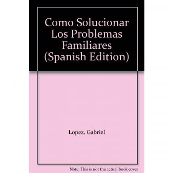 Cómo solucionar los problemas familiares