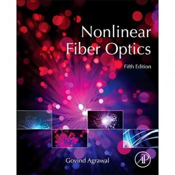 Nonlinear Fiber Optics: Comprehensive Guide to Theory and Applications (Cloth Edition)