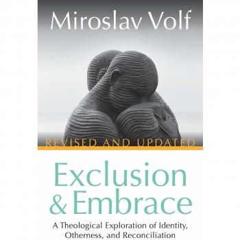 Revised and Updated Exclusion and Embrace: A Theological Exploration of Identity, Otherness, and Reconciliation (Paperback)