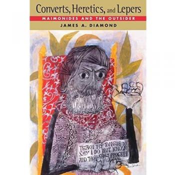 Converts, Herejes y Leprosos: Maimónides y el Marginado (Edición en Tapa Blanda)