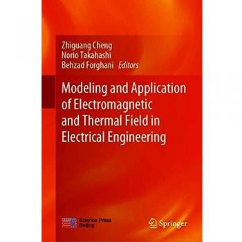 Modeling and Application of Electromagnetic and Thermal Field in Electrical Engineering