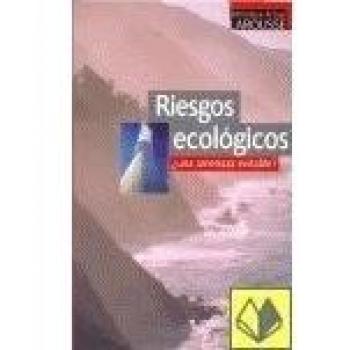 Riesgos ecologicos - ¿una amenaza evitable?