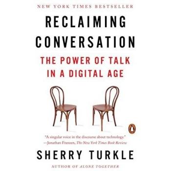 Reclaiming Conversation: The Power of Talk in a Digital Age