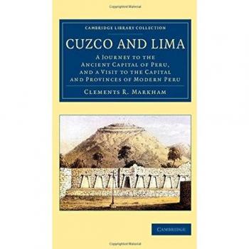 Viaje a Cuzco y Lima: Exploración de la Capital Antigua y Moderna de Perú (Colección Bibliográfica de Estudios Latinoamericanos - Cambridge)
