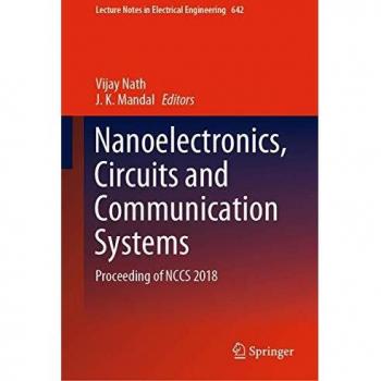Nanoelectronics, Circuits and Communication Systems: Proceeding of NCCS 2018
