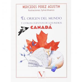 El origen del mundo: Y otros cuentos de los indios de Canadá
