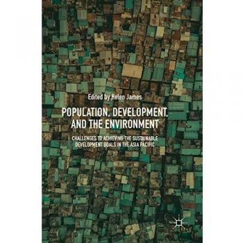 Population, Development, and the Environment: Challenges to Achieving the Sustainable Development Goals in the Asia Pacific