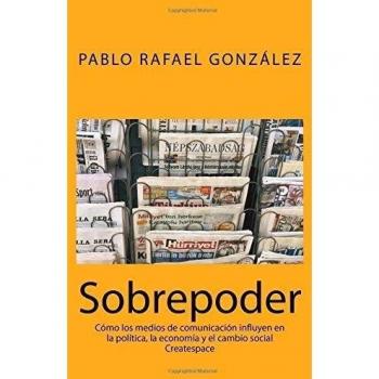 Sobrepoder: Cómo los medios de comunicación influyen en la política, la economía y el cambio social