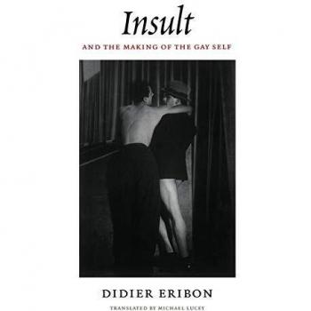 Insult and the Making of the Gay Self