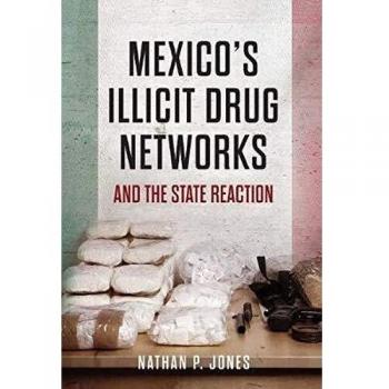 Mexico's Illicit Drug Networks and the State Reaction