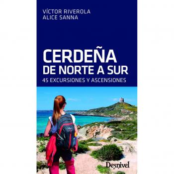 Cerdeña de norte a sur. 45 excursiones: 45 excursiones y ascensiones - RIVEROLA I MORERA, VÍCTOR/SANNA, ALICE