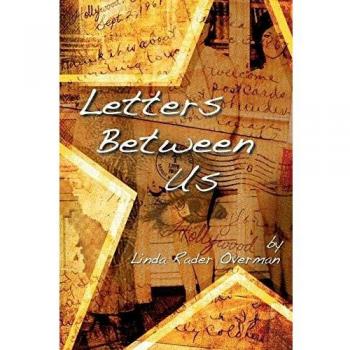 Letters Between Us: A Correspondence Collection by Linda Rader Overman