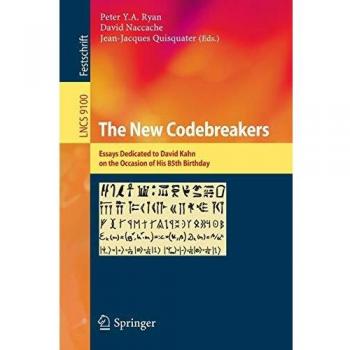 The New Codebreakers: Essays Dedicated to David Kahn on the Occasion of His 85th Birthday: 9100