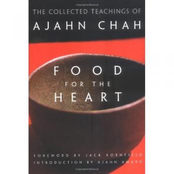 Food for the Heart: The Collected Sayings of Ajahn Chah
