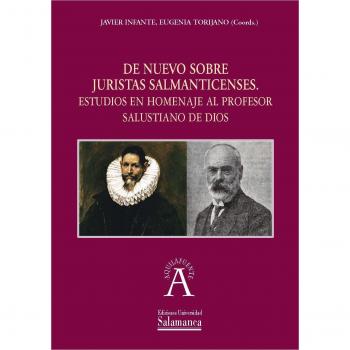 De nuevo sobre juristas salmanticenses. Estudios en homenaje al profesor Salustiano de Dios