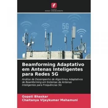 Beamforming Adaptativo em Antenas Inteligentes para Redes 5G: Análise de Desempenho de Algoritmos Adaptativos de Beamforming em Sistemas de Antenas Inteligentes para Frequências 5G