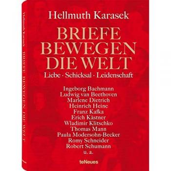 Briefe bewegen die Welt. Liebe, Schicksal, Leidenschaft. Ediz. illustrata