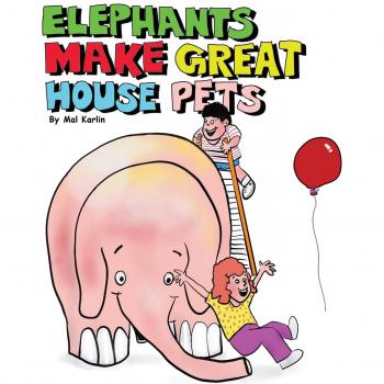 Elephants Make Great House Pets: 1