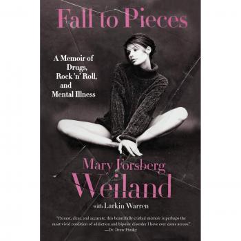 Fall to Pieces: A Memoir of Drugs, Rock 'n' Roll, and Mental Illness by Mary Forsberg Weiland - Paperback Edition