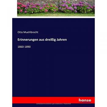 Recuerdos de Treinta Años: 1860-1890 por Otto Muehlbrecht