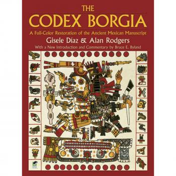 The Codex Borgia: A Full-Color Restoration of the Ancient Mexican Manuscript
