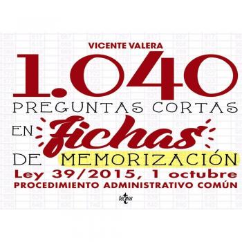 1040 Preguntas cortas en fichas de memorización: Ley 39/2015, de 1 de octubre de Procedimiento Administrativo Común