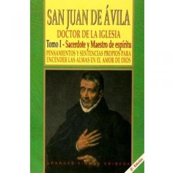 San Juan de Ávila: Tomo I. Sacerdote y maestro de espíritu. Pensamientos y sentencias