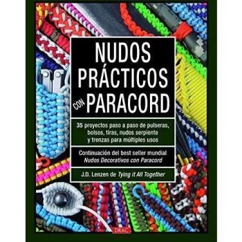Nudos Prácticos Con Paracord: 35 proyectos paso a paso de pulseras, bolsos, tiras, nudos serpiente y trenzas para multiples usos