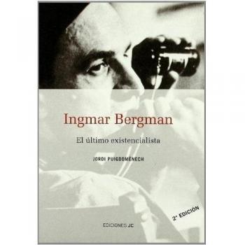Ingmar Bergman. El último existencialista