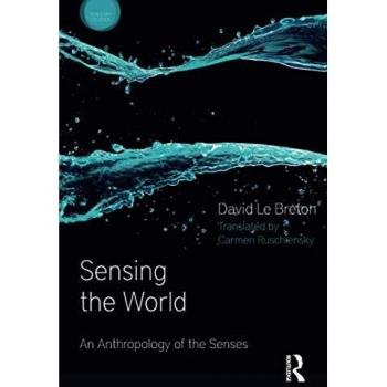 Sensing the World: An Anthropology of the Senses