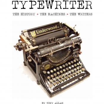 The Typewriter: The History - The Machines - The Writers