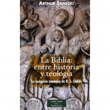 La Biblia: entre historia y teología. La exégesis canónica de B. S. Childs