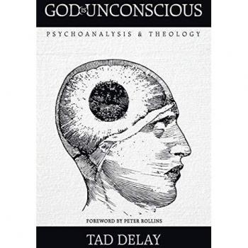 God is Unconscious - Paperback Edition by Tad Delay