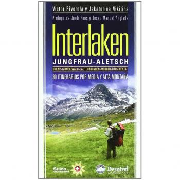 Interlaken: 30 itinerarios por media y alta montaña - Victor Riverola Jekaterina Nikitina