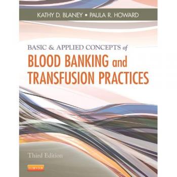 Blood Banking and Transfusion Practices: Essential Concepts and Applications
